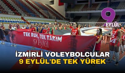 İzmir'in filedeki sultanları 9 Eylül için tek yürek oldu