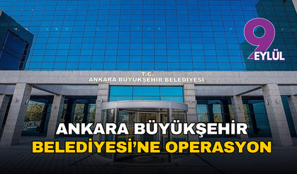 Ankara Büyükşehir Belediyesi’ne operasyon: 13 kişi gözaltına alındı