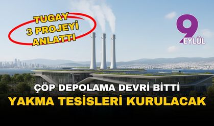 İzmir'de çöp depolama devri bitiyor: Tugay'dan 3 ilçeye 'yakma tesisi' hamlesi