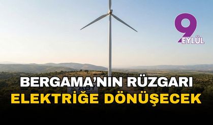 Bergama'nın rüzgarı 96 milyonluk yatırımla elektriğe dönüşecek