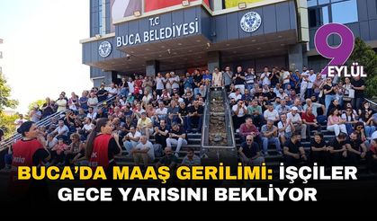 Buca’da maaş gerilimi: İşçiler gece yarısını bekliyor