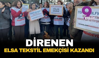 İzmir’de emekçinin zafer halayı: Elsa Tekstil işçileri direne direne kazandı