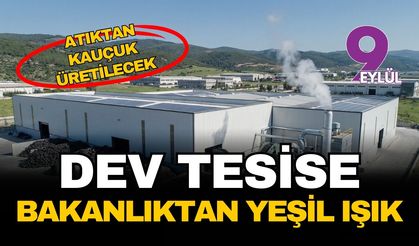 Atıktan kauçuk üretecek dev tesise bakanlıktan yeşil ışık