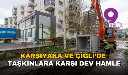 Karşıyaka ve Çiğli’de taşkınlara karşı dev hamle: 410 milyon liralık altyapı yatırımı