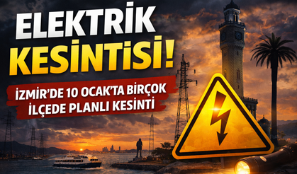 GDZ Elektrik’ten cumartesi uyarısı: 10 Ocak’ta İzmir’in birçok ilçesinde planlı kesinti var