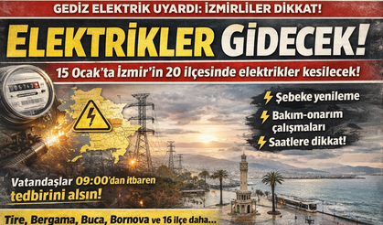 Gediz Elektrik uyardı: 15 Ocak’ta İzmir’in 20 ilçesinde planlı elektrik kesintisi