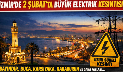İzmir’de birçok ilçede planlı elektrik kesintisi: 2 Şubat Pazartesi gününe dikkat