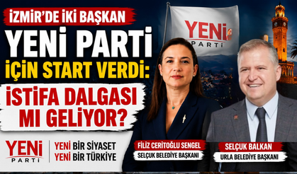 İzmir’de iki belediye başkanı Yeni Parti’ye geçti: Meclis üyeleriyle birlikte istifa ettiler