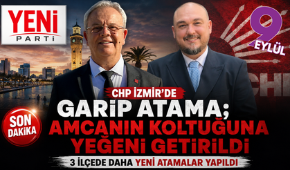 CHP İzmir'de garip atama; Amcanın koltuğuna yeğeni getirildi