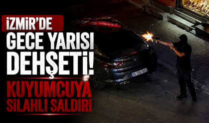İzmir’de gece yarısı dehşeti! Kuyumcuya silahlı saldırı
