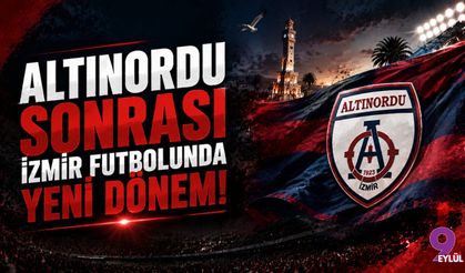 Altınordu Sonrası İzmir Futbolunda Yeni Dönem