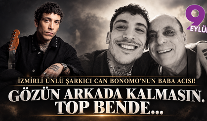 İzmirli ünlü şarkıcı Can Bonomo'nun baba acısı!