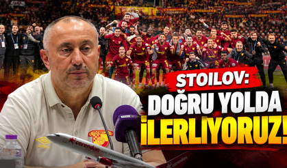 Stoilov: Doğru yolda ilerliyoruz!