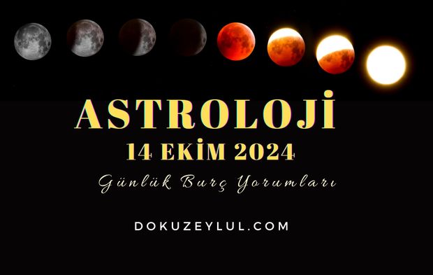 14 Ekim 2024 Pazartesi Günlük Burç Yorumları