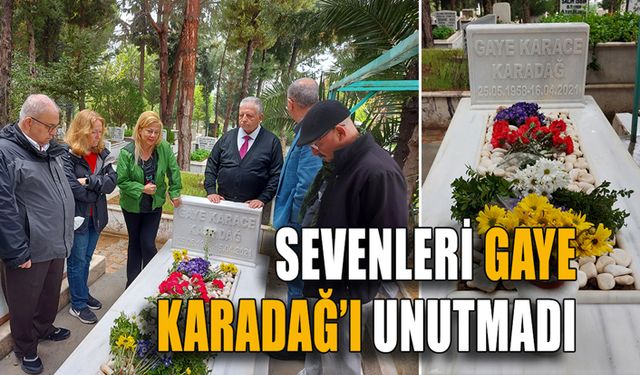 Sevenleri Gaye Karadağ’ı unutmadı