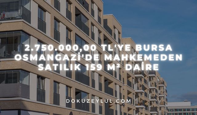 2.750.000,00 TL'ye Bursa Osmangazi'de mahkemeden satılık 159 m² daire