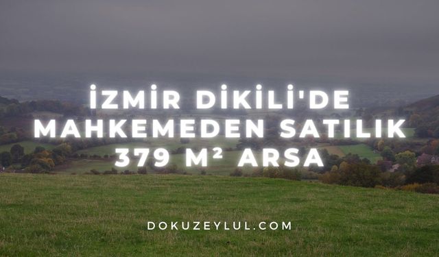 İzmir Dikili'de mahkemeden satılık 379 m² arsa