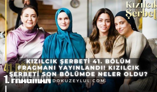 Kızılcık Şerbeti 41. Bölüm fragmanı yayınlandı! Kızılcık Şerbeti son bölümde neler oldu?