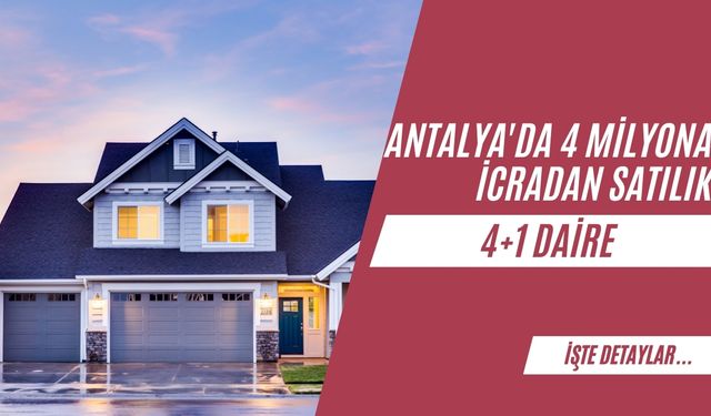 Antalya Muratpaşa'da 4 Milyona İcradan Satılık 4+1 Daire