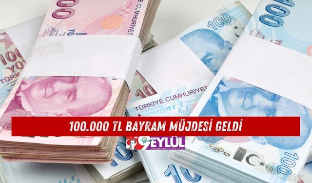 100.000 TL Bayram Müjdesi Geldi