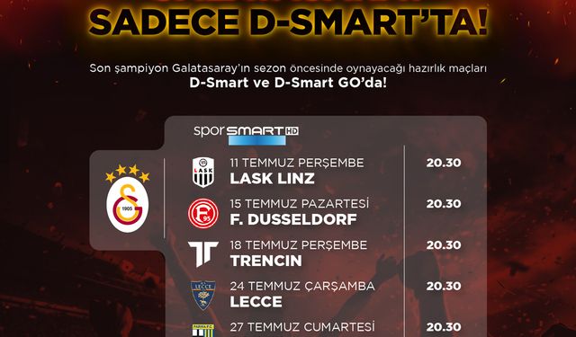 Galatasaray’ın yeni sezon hazırlık maçları sadece D-Smart ve D-Smart Go’da