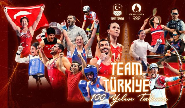 'Team Türkiye' Paris 2024 Yaz Olimpiyat Oyunları'nda Türkiye’yi gururlandıracak