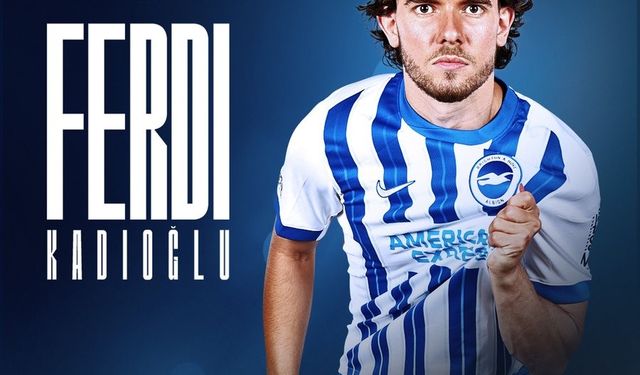 Ferdi Kadıoğlu resmen Brighton'da