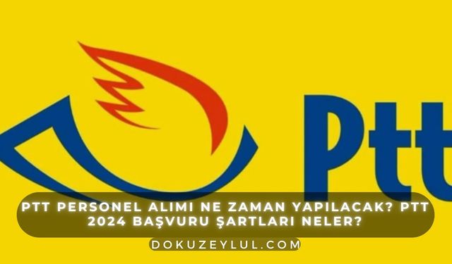 PTT personel alımı 2024: Başvuru şartları ve detaylar