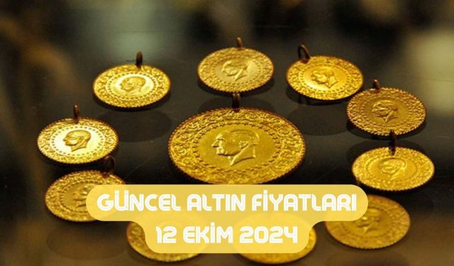 Altın fiyatları yükseliyor! Güncel altın fiyatları 12 Ekim 2024