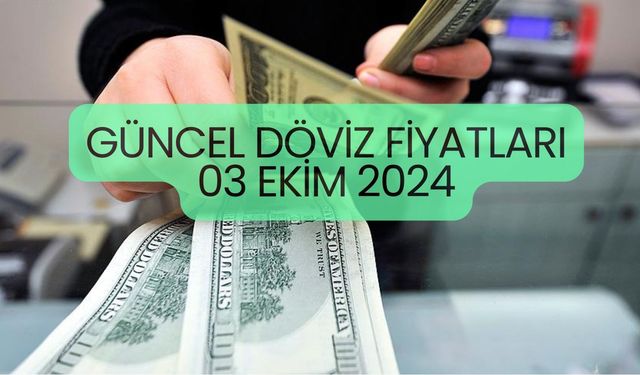 Dolar kuru yükseliyor! Güncel döviz fiyatları 03 Ekim 2024