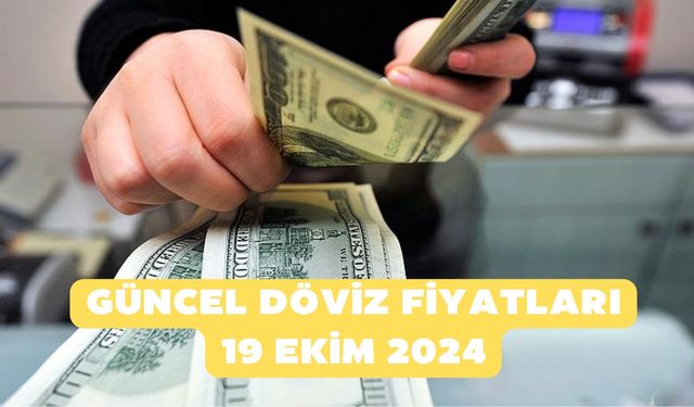 Dolarda yükseliş sürüyor! Güncel döviz fiyatları 19 Ekim 2024