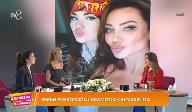 Seren Fosforoğlu Kimdir? Aramızda Kalmasın Konuğu Seren Fosforoğlu Biyografisi