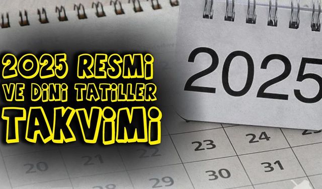 Yeni yılda kaç gün tatil var? 2025 tatil günleri