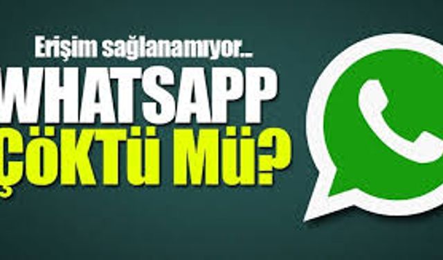 Son dakika! Whatsapp çöktü mü, Whatsapp erişim sorunu