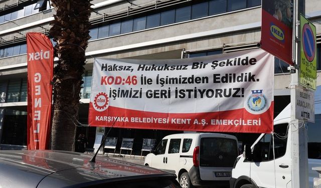 Karşıyaka Belediyesi'nde işten çıkarılan işçiler eylemlerini sürdürüyor