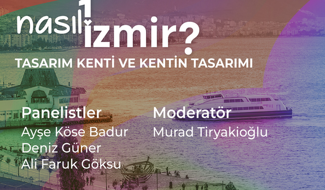 “Nasıl Bir İzmir” panel serisi sürüyor