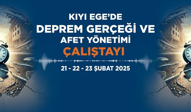 Büyükşehir Kıyı Ege Deprem Gerçeği Çalıştayı Düzenliyor