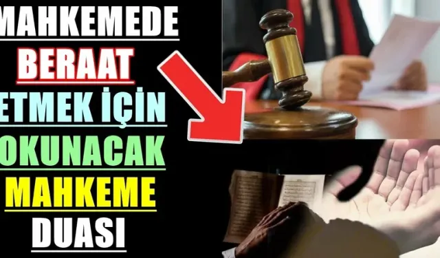 Mahkemede beraat etmek için okunabilecek etkili dualar