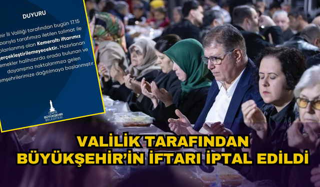 İzmir Valiliği Büyükşehir’in iftar organizasyonunu iptal etti!