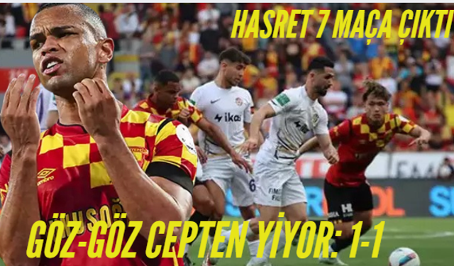 Göz-Göz cepten yiyor: 1-1