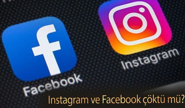 Instagram ve Facebook çöktü mü? 25 Mart'ta yaşanan küresel erişim sorunu