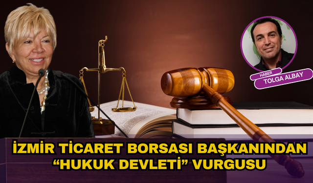 İzmir Ticaret Borsası Başkanı Kestelli'den "hukuk devleti" vurgusu