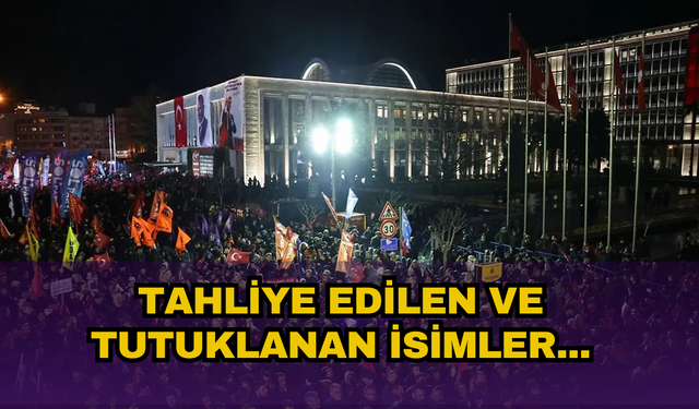 SORUŞTURMADA KARAR: İŞTE TUTUKLAMA VE TAHLİYELER