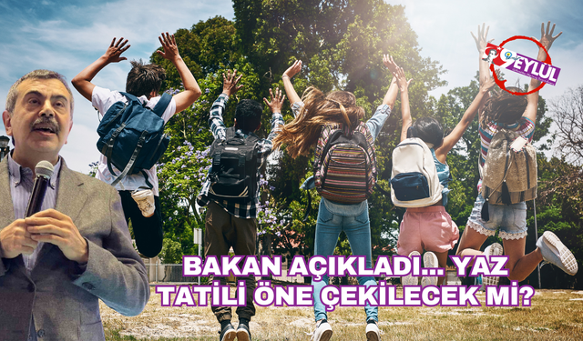 Yaz tatili öne çekilecek iddialarına son noktayı Bakan Yusuf Tekin koydu