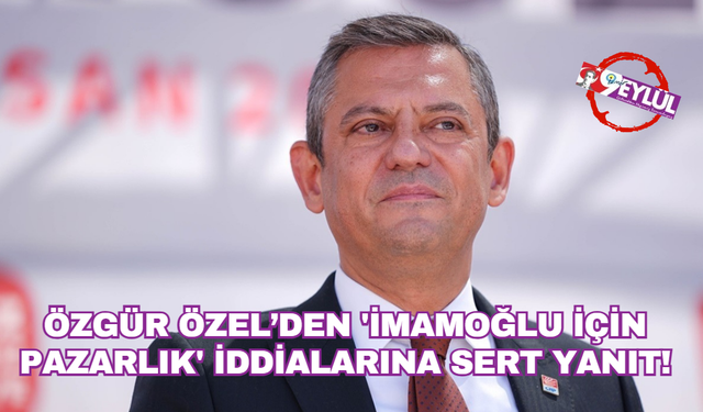 Özgür Özel'den 'İmamoğlu için pazarlık' iddialarına sert yanıt!