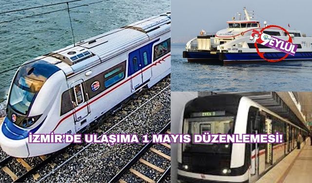 İzmir’de ulaşıma 1 Mayıs’a düzenlemesi: İZBAN Ücretsiz, Diğer Hatlarda %50 İndirim