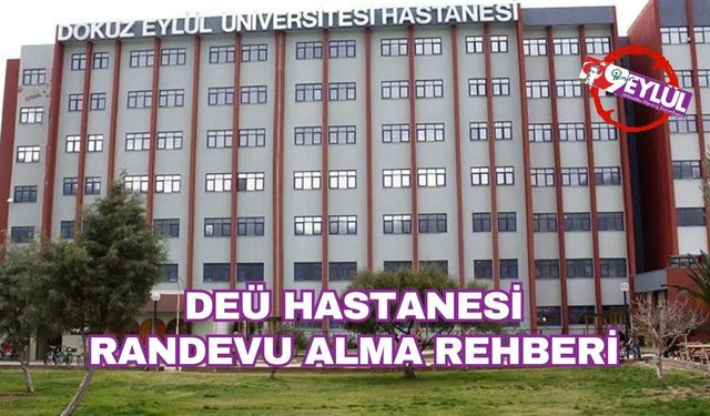 DEÜ Hastanesi'nden randevu nasıl alınır? Dokuz Eylül Üniversitesi Hastanesi randevu alma rehberi