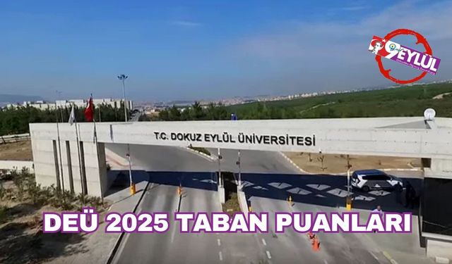 Dokuz Eylül Üniversitesi 2025 taban puanları ve başarı sıralamaları