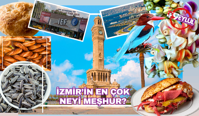 İzmir denince akla gelen ilk şeyler... Ya bilmedikleriniz!