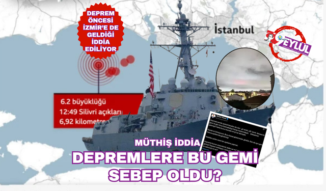 "İstanbul'daki depreme ABD gemisi neden oldu" iddiası